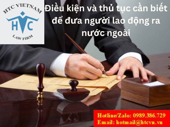 ĐIỀU KIỆN VÀ THỦ TỤC CẦN BIẾT ĐỂ ĐƯA NGƯỜI LAO ĐỘNG RA NƯỚC NGOÀI